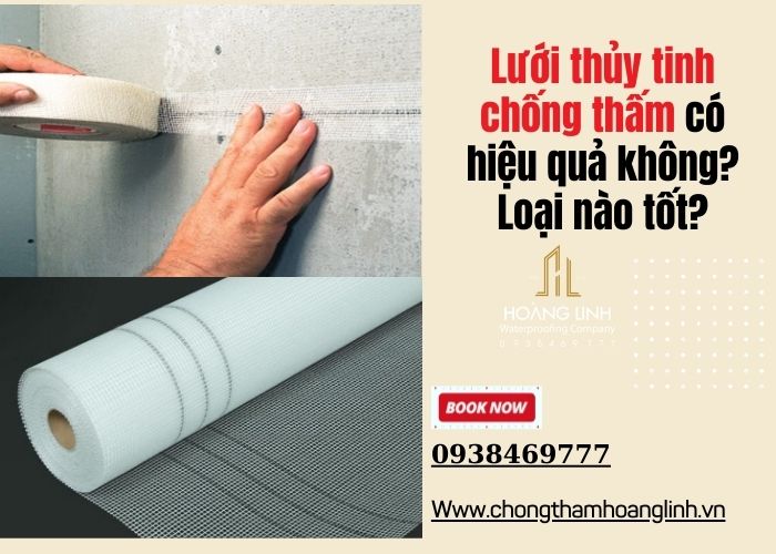 Lưới thủy tinh chống thấm có hiệu quả không? Loại nào tốt?