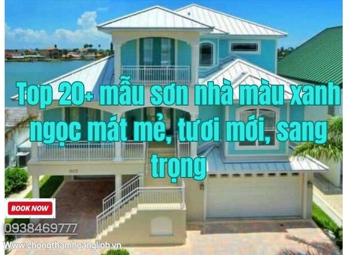 Top 20+ mẫu sơn nhà màu xanh ngọc mát mẻ, tươi mới, sang trọng