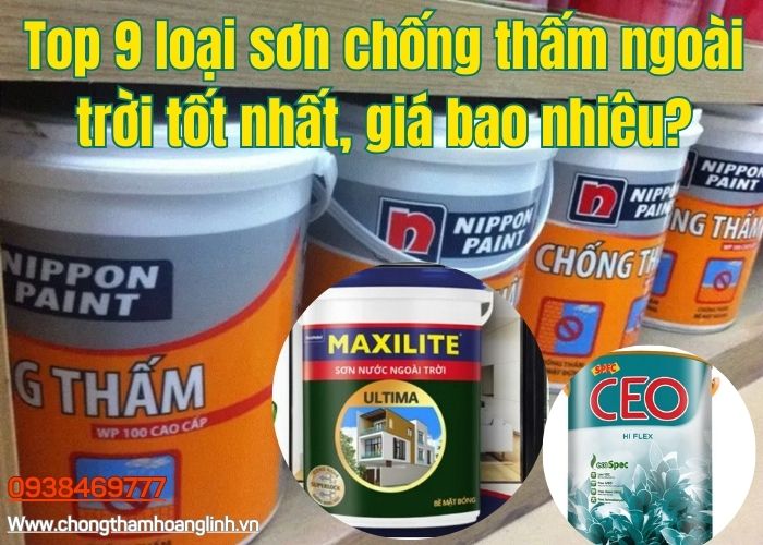 Top 9 loại sơn chống thấm ngoài trời tốt nhất, giá bao nhiêu?